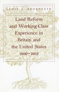 bokomslag Land Reform and Working-Class Experience in Britain and the United States, 1800-1862