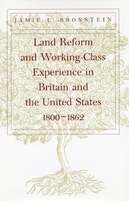 bokomslag Land Reform and Working-Class Experience in Britain and the United States, 1800-1862