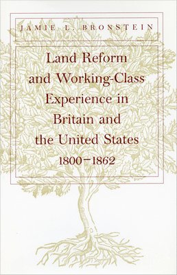 Land Reform and Working-Class Experience in Britain and the United States, 1800-1862
