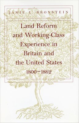 Land Reform and Working-Class Experience in Britain and the United States, 1800-1862 1