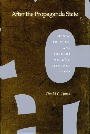 Daniel C. Lynch - After the Propaganda State, Inbunden