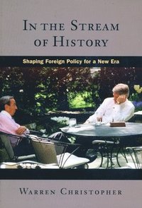 bokomslag In the Stream of History: Shaping Foreign Policy for a New Era