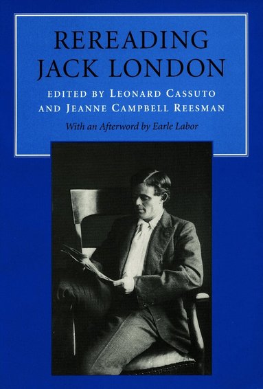 Leonard Cassuto, Jeanne Campbell Reesman - Rereading Jack London, Häftad
