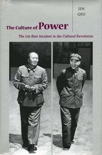 bokomslag The Culture of Power: The Lin Biao Incident in the Cultural Revolution
