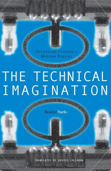 Beatriz Sarlo - Technical Imagination, Inbunden