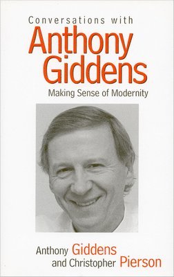 Anthony Giddens, Christopher Pierson - Conversations with Anthony Giddens, Inbunden