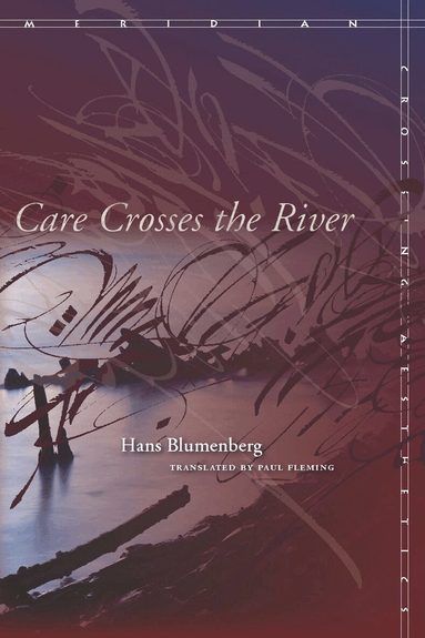 Hans Blumenberg - Care Crosses the River, Häftad