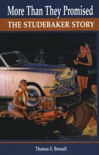 bokomslag More Than They Promised: The Studebaker Story