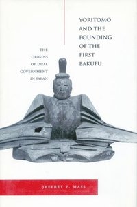 bokomslag Yoritomo and the Founding of the First Bakufu