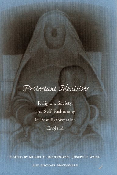 Muriel C. McClendon, Joseph P. Ward, Michael MacDonald - Protestant Identities, Inbunden