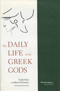 bokomslag The Daily Life of the Greek Gods