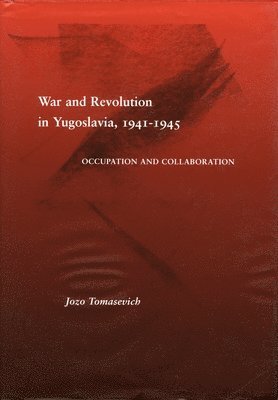 War and Revolution in Yugoslavia, 1941-1945 1