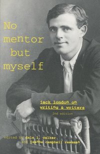 bokomslag No Mentor But Myself: Jack London on Writing and Writers
