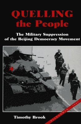 Timothy Brook - Quelling the People: The Military Suppression of the Beijing Democracy Movement, Häftad
