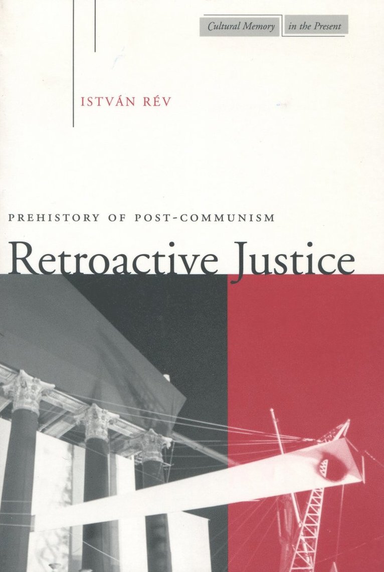 István Rév - Retroactive Justice, Inbunden