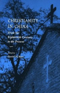 bokomslag Christianity in China: From the Eighteenth Century to the Present