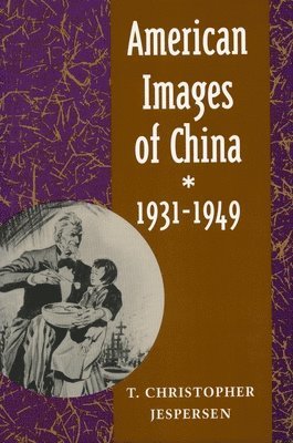 American Images of China, 1931-1949 1