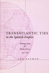 bokomslag Transatlantic Ties in the Spanish Empire
