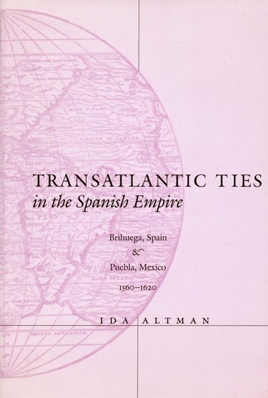 bokomslag Transatlantic Ties in the Spanish Empire