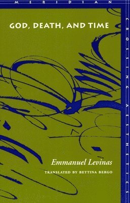 Emmanuel Levinas - God, Death, and Time, Inbunden