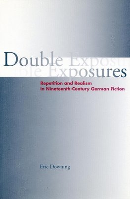 bokomslag Double Exposures: Repetition and Realism in Nineteenth-Century German Fiction