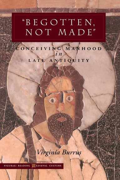 Virginia Burrus - 'Begotten, not Made', Inbunden