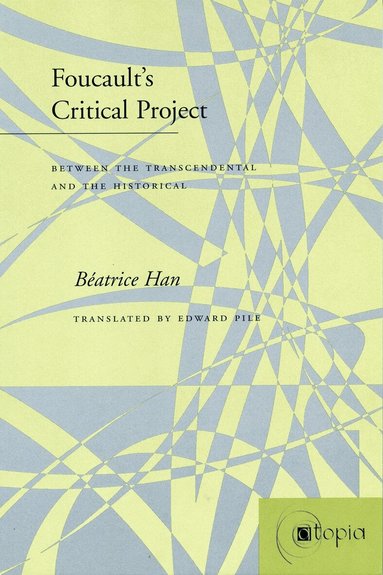 Hélène Béatrice Han - Foucault's Critical Project, Inbunden