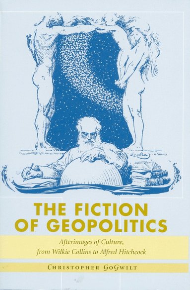 Christopher GoGwilt - Fiction of Geopolitics, Inbunden