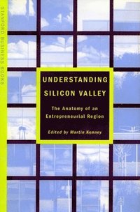bokomslag Understanding Silicon Valley: The Anatomy of an Entrepreneurial Region