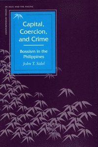 bokomslag Capital, Coercion, and Crime: Bossism in the Philippines