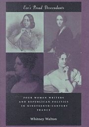 bokomslag Eve's Proud Descendants: Four Women Writers and Republican Politics in Nineteenth-Century France