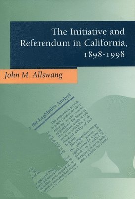 The Initiative and Referendum in California, 1898-1998 1