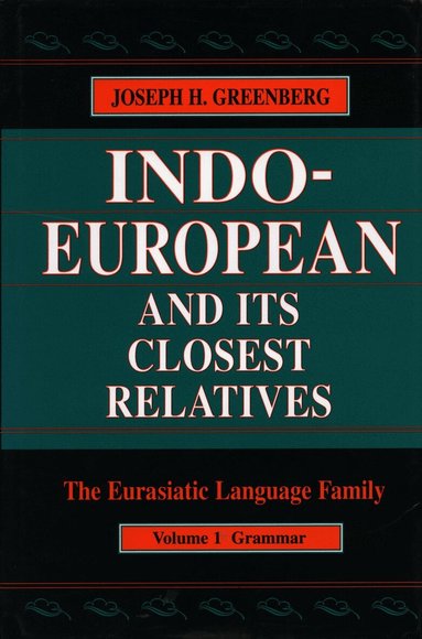 Joseph H. Greenberg - Indo-European and Its Closest Relatives, Inbunden