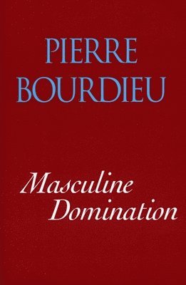 Pierre Bourdieu - Masculine Domination, Inbunden