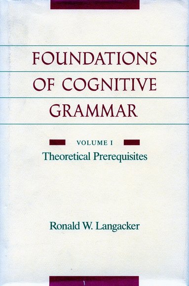 Ronald W. Langacker - Foundations of Cognitive Grammar, Häftad