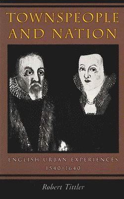 bokomslag Townspeople and Nation: English Urban Experiences, c. 1540-1640