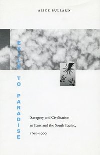 bokomslag Exile to Paradise: Savagery and Civilization in Paris and the South Pacific, 1790-1900
