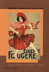 bokomslag Why the French Love Jerry Lewis: From Cabaret to Early Cinema