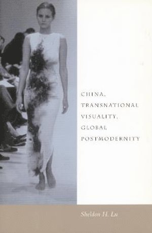 bokomslag China, Transnational Visuality, Global Postmodernity