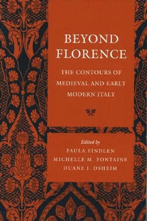 Paula Findlen, Michelle M. Fontaine, Duane J. Osheim, Michelle M Fontaine, Duane J Osheim - Beyond Florence, Häftad