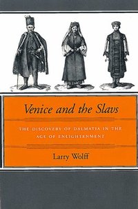 bokomslag Venice and the Slavs: The Discovery of Dalmatia in the Age of Enlightenment