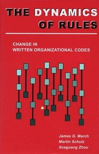 bokomslag The Dynamics of Rules: Change in Written Organizational Codes