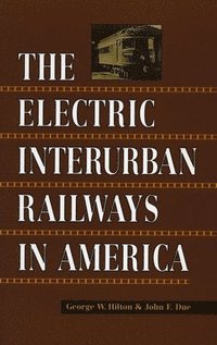 bokomslag The Electric Interurban Railways in America