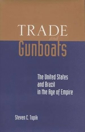 Steven C. Topik, Steven C Topik - Trade and Gunboats, Häftad
