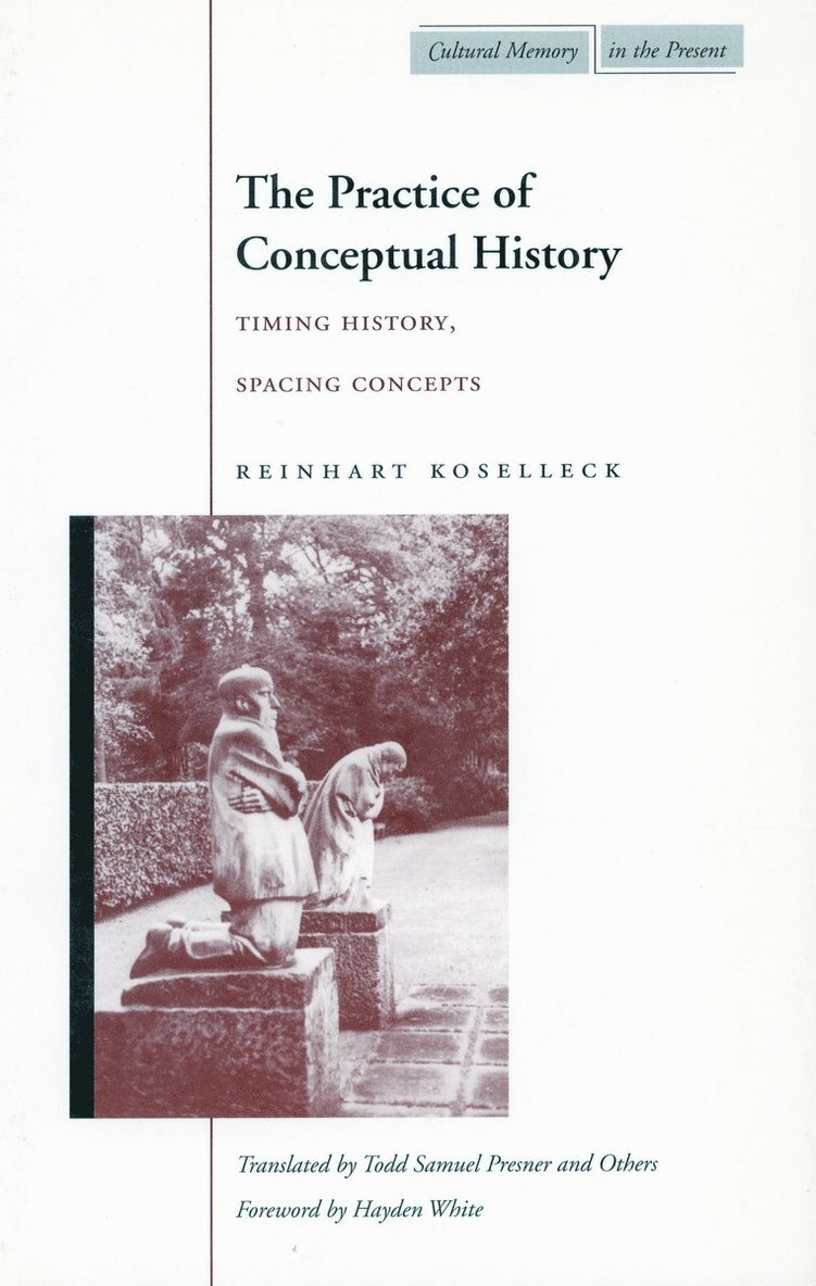 Reinhart Koselleck - Practice of Conceptual History, Inbunden