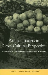 bokomslag Women Traders in Cross-Cultural Perspective: Mediating Identities, Marketing Wares