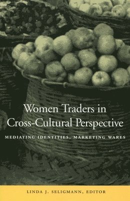 bokomslag Women Traders in Cross-Cultural Perspective: Mediating Identities, Marketing Wares