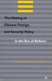 bokomslag The Making of Chinese Foreign and Security Policy in the Era of Reform