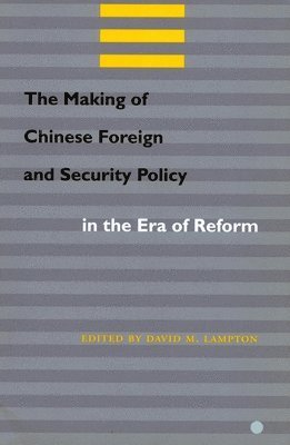 The Making of Chinese Foreign and Security Policy in the Era of Reform 1