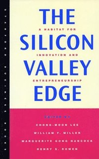 bokomslag The Silicon Valley Edge: A Habitat for Innovation and Entrepreneurship